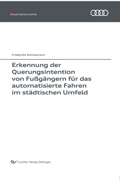 Erkennung der Querungsintention von Fußgängern für das automatisierte Fahren im städtischen Umfeld von Schneemann,  Friederike