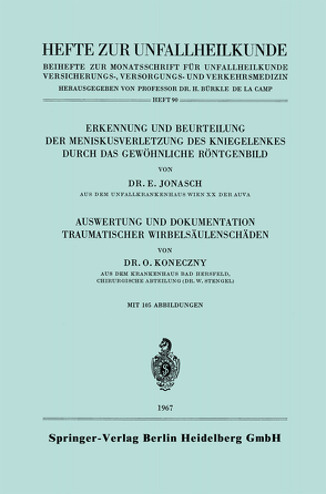 Erkennung und Beurteilung der Meniskusverletzung des Kniegelenkes durch das Gewöhnliche Röntgenbild. Auswertung und Dokumentation Traumatischer Wirbelsäulenschäden von Jonasch,  Erich, Koneczny,  Oskar