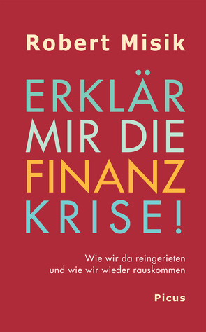 Erklär mir die Finanzkrise! von Misik,  Robert