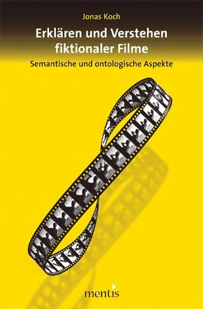 Erklären und Verstehen fiktionaler Filme von Koch,  Jonas