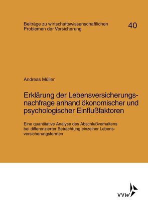 Erklärung der Lebensversicherungsnachfrage anhand ökonomischer und psychologischer Einflussfaktoren von Helten,  Elmar, Mueller,  Andreas, Müller-Lutz,  Heinz Leo