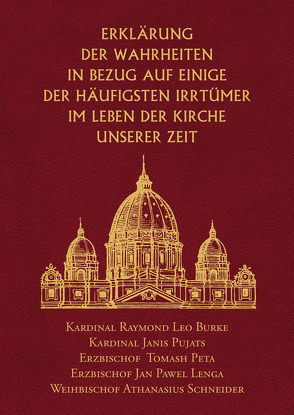 Erklärung der Wahrheiten in Bezug auf einige der häufigsten Irrtümer im Leben der Kirche unserer Zeit von Burke,  Raymond Leo, Lenga,  Jan Pawel, Peta,  Tomasz Bernard, Pujats,  Janis, Schneider,  Athanasius