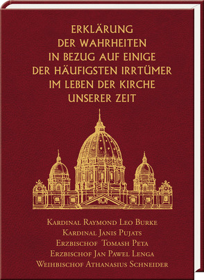 Erklärung der Wahrheiten in Bezug auf einige der häufigsten Irrtümer im Leben der Kirche unserer Zeit von Burke,  Raymond Leo, Lenga,  Jan Pawel, Peta,  Tomasz Bernard, Pujats,  Janis, Schneider,  Athanasius