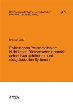 Erklärung von Preisverhalten am Nicht-Leben-Rückversicherungsmarkt anhand von nichtlinearen und rückgekoppelten Systemen von Helten,  Elmar, Richter,  Andreas, Wolter,  Christian