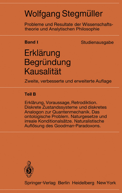 Erklärung, Voraussage, Retrodiktion Diskrete Zustandssysteme und diskretes Analogon zur Quantenmechanik Das ontologische Problem Naturgesetze und irreale Konditionalsätze Naturalistische Auflösung des Goodman-Paradoxons von Stegmüller,  Wolfgang