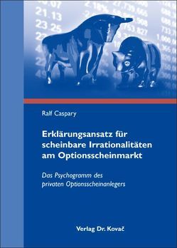 Erklärungsansatz für scheinbare Irrationalitäten am Optionsscheinmarkt von Caspary,  Ralf