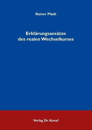 Erklärungsansätze des realen Wechselkurses von Pfadt,  Rainer