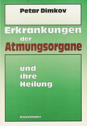 Erkrankungen der Atmungsorgane und ihre Heilung von Dimkov,  Petar, Joham-Stankowa,  Monika, Miksa,  Vida, Stankowa,  Margareta