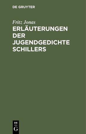 Erläuterungen der Jugendgedichte Schillers von Jonas,  Fritz