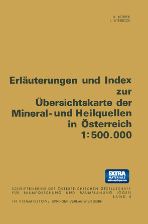 Erläuterungen und Index zur Übersichtskarte der Mineral- und Heilquellen in Österreich 1:500.000 von Küpper,  H., Wiesböck,  I.