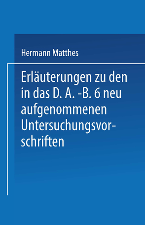 Erläuterungen zu den in das D.A.-B.6 neu aufgenommenen Untersuchungsvorschriften von Matthes,  Hermann