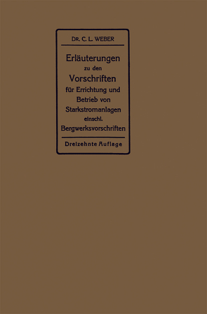 Erläuterungen zu den Vorschriften für die Errichtung und den Betrieb elektrischer Starkstromanlagen von Weber,  Carl Ludwig