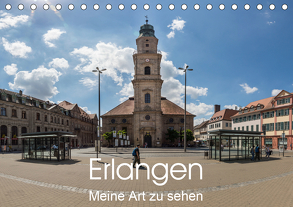 Erlangen – Meine Art zu sehen (Tischkalender 2020 DIN A5 quer) von Kleinöder,  Wilhelm