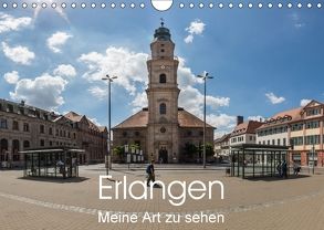 Erlangen – Meine Art zu sehen (Wandkalender 2018 DIN A4 quer) von Kleinöder,  Wilhelm