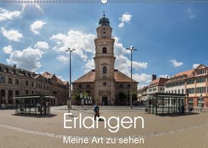 Erlangen – Meine Art zu sehen (Wandkalender 2019 DIN A2 quer) von Kleinöder,  Wilhelm