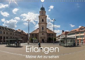 Erlangen – Meine Art zu sehen (Wandkalender 2019 DIN A3 quer) von Kleinöder,  Wilhelm