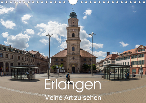 Erlangen – Meine Art zu sehen (Wandkalender 2020 DIN A4 quer) von Kleinöder,  Wilhelm