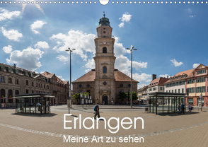 Erlangen – Meine Art zu sehen (Wandkalender 2021 DIN A3 quer) von Kleinöder,  Wilhelm