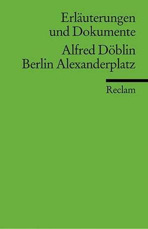 Erläuterungen und Dokumente zu Alfred Döblin: Berlin Alexanderplatz von Sander,  Gabriele