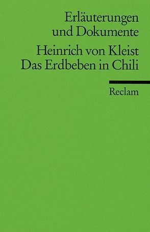 Erläuterungen und Dokumente zu Heinrich von Kleist: Das Erdbeben in Chili von Appelt,  Hedwig, Grathoff,  Dirk