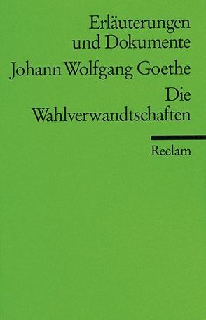 Erläuterungen und Dokumente zu Johann Wolfgang Goethe: Wahlverwandtschaften von Ritzenhoff,  Ursula