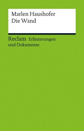 Erläuterungen und Dokumente zu Marlen Haushofer: Die Wand von Brandtner,  Andreas, Kaukoreit,  Volker