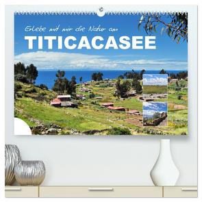 Erleb mit mir die Natur am Titicacasee (hochwertiger Premium Wandkalender 2024 DIN A2 quer), Kunstdruck in Hochglanz von Büscher,  Nadine