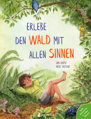 Erlebe den Wald mit allen Sinnen von Kasper,  Sabi, Pustelny,  Nicole