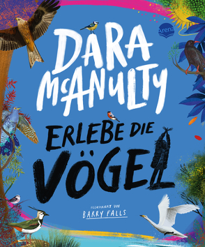 Erlebe die Vögel von Brauner,  Anne, Falls,  Barry, McAnulty,  Dara