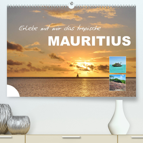 Erlebe mit mir das tropische Mauritius (Premium, hochwertiger DIN A2 Wandkalender 2023, Kunstdruck in Hochglanz) von Büscher,  Nadine