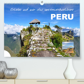 Erlebe mit mir das unverwechselbare Peru (Premium, hochwertiger DIN A2 Wandkalender 2023, Kunstdruck in Hochglanz) von Büscher,  Nadine