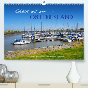 Erlebe mit mir Ostfriesland (Premium, hochwertiger DIN A2 Wandkalender 2023, Kunstdruck in Hochglanz) von Büscher,  Nadine