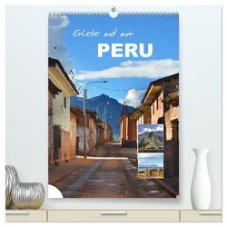 Erlebe mit mir Peru (hochwertiger Premium Wandkalender 2024 DIN A2 hoch), Kunstdruck in Hochglanz von Büscher,  Nadine