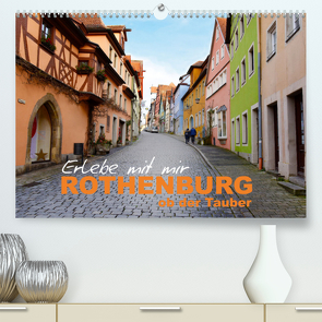 Erlebe mit mir Rothenburg ob der Tauber (Premium, hochwertiger DIN A2 Wandkalender 2023, Kunstdruck in Hochglanz) von Büscher,  Nadine