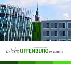 Erlebe Offenburg im Wandel