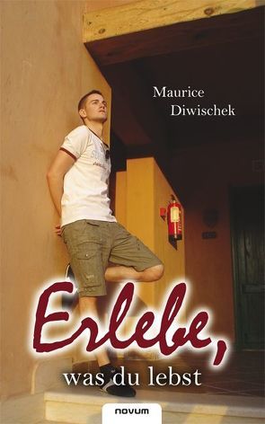 Erlebe, was du lebst von Diwischek,  Maurice