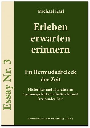 Erleben erwarten erinnern – Im Bermudadreieck der Zeit von Karl,  Michael