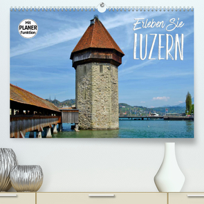 Erleben Sie LUZERN (Premium, hochwertiger DIN A2 Wandkalender 2022, Kunstdruck in Hochglanz) von Viola,  Melanie