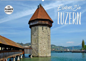 Erleben Sie LUZERN (Wandkalender 2023 DIN A2 quer) von Viola,  Melanie