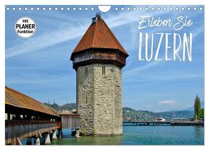 Erleben Sie LUZERN (Wandkalender 2024 DIN A4 quer), CALVENDO Monatskalender von Viola,  Melanie