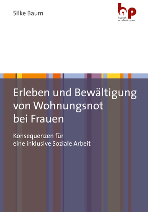 Erleben und Bewältigung von Wohnungsnot bei Frauen von Baum,  Silke