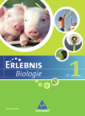 Erlebnis Biologie – Ausgabe 2007 für Hauptschulen in Hessen und Niedersachsen von Dobers,  Joachim, Freundner-Huneke,  Imme, Schulz,  Siegfried, Zeeb,  Annely