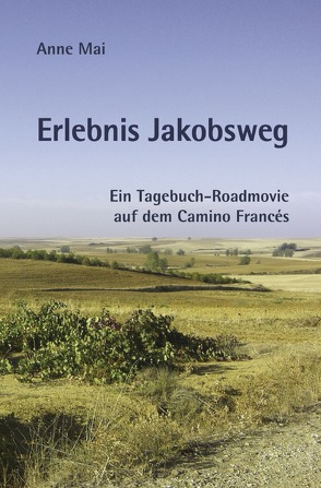 Erlebnis Jakobsweg von Mai,  Anne