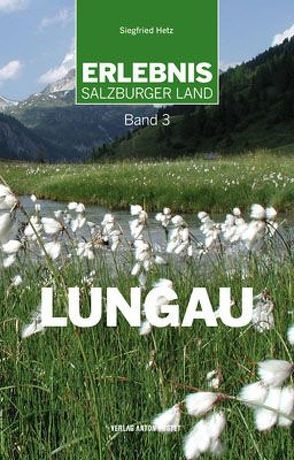 Erlebnis Salzburger Land Band 3: Lungau von Hetz,  Siegfried