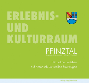 Erlebnis- und Kulturraum Pfinztal von Härer,  Roland, Maier,  Jutta, Seher,  Michael, Staiger,  Ferdinand, Wenz,  Karl-Heinz