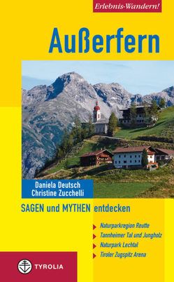 Erlebnis-Wandern! Außerfern – Sagen und Mythen entdecken von Deutsch,  Daniela, Zucchelli,  Christine