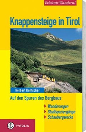 Erlebnis-Wandern! Knappensteige in Tirol von Kuntscher,  Herbert