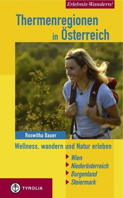 Erlebnis Wandern! Thermenregionen in Österreich von Bauer,  Roswitha