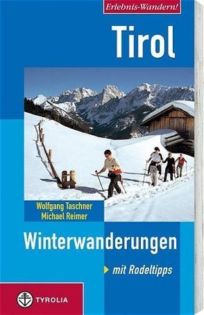Erlebnis-Wandern! Tirol. Winterwanderungen. Mit Rodeltipps von Reimer,  Michael, Taschner,  Wolfgang