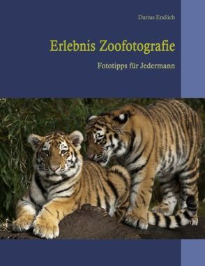 Erlebnis Zoofotografie von Endlich,  Darius